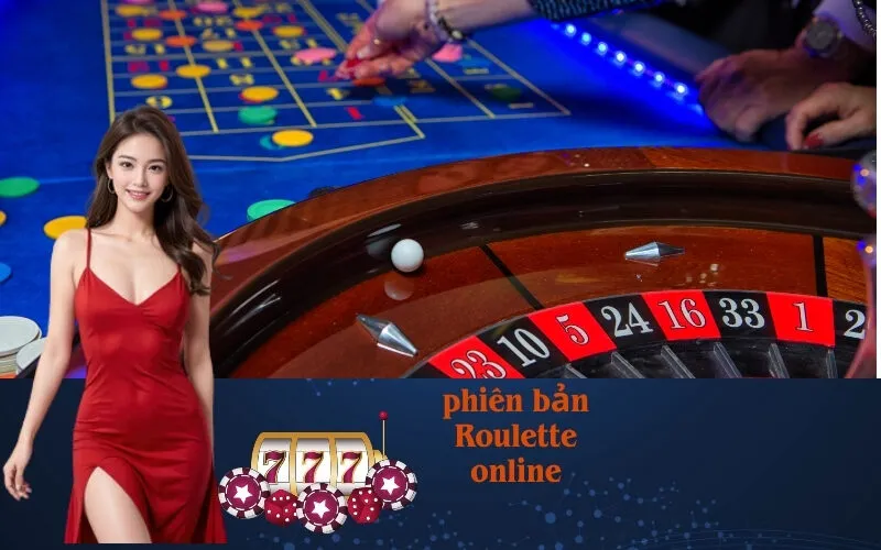 Phiên Bản Roulette Online