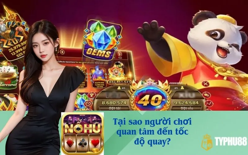 Tại sao người chơi quan tâm đến tốc độ quay?