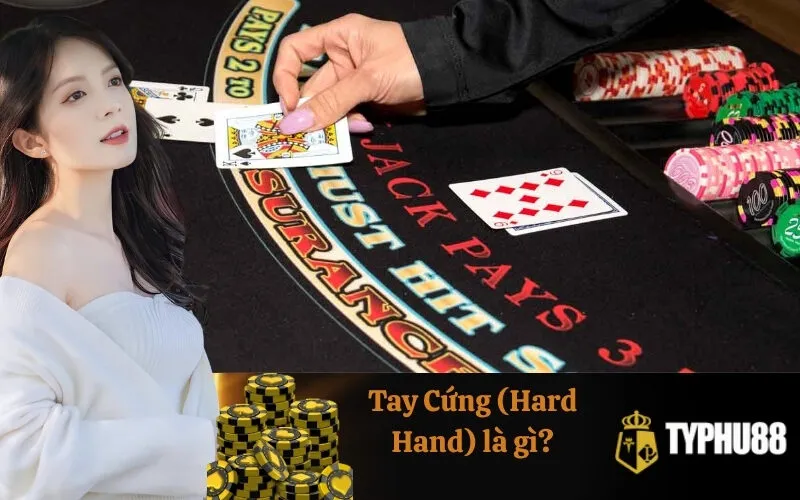 Tay Cứng (Hard Hand) là gì?