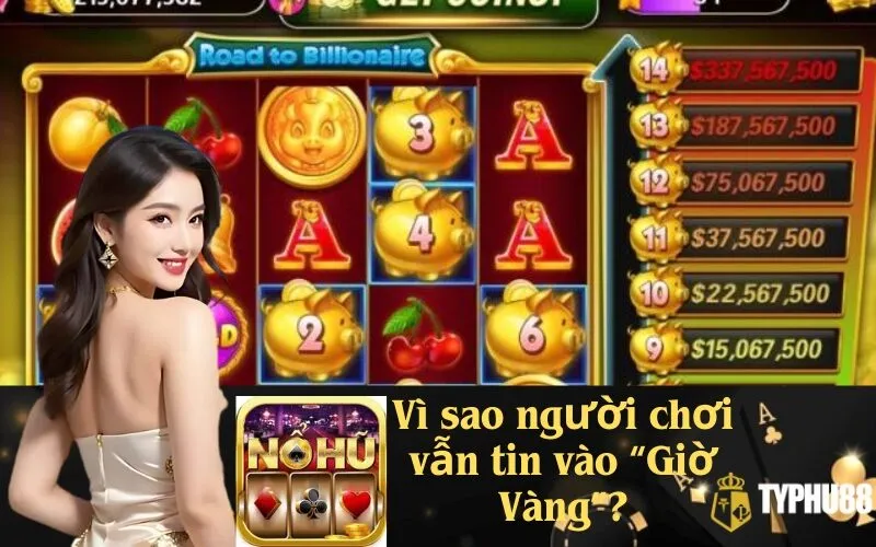 Vì sao người chơi vẫn tin vào "Giờ Vàng"?
